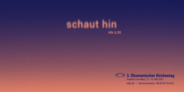 Das Leitwort des 3. Ökumenischen Kirchentags 2021 lautet "schaut hin". Plakat des OEKT.
